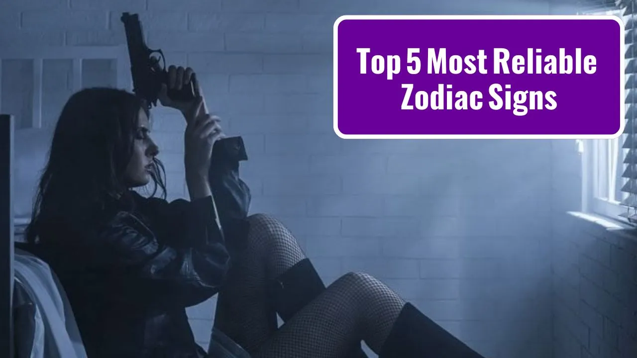 Top 5 Most Reliable Zodiac Signs